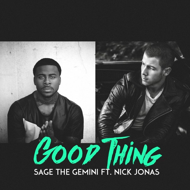 Sage The Gemini Good Thing Ft Nick Jonas