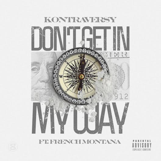 Kontraversy ft. French Montana - Don't Get in My Way